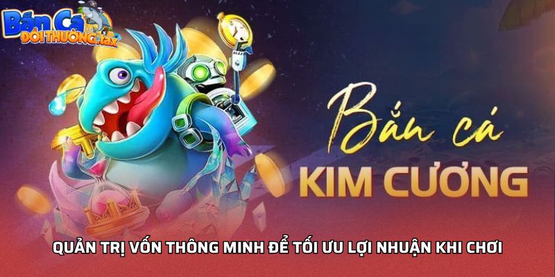 Quản trị vốn thông minh để tối ưu lợi nhuận khi chơi