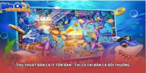 Thủ thuật bắn cá ít tốn đạn